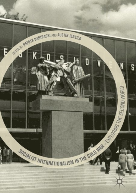 Austin Jersild, Patryk Babiracki - Socialist Internationalism in the Cold War, E-bok