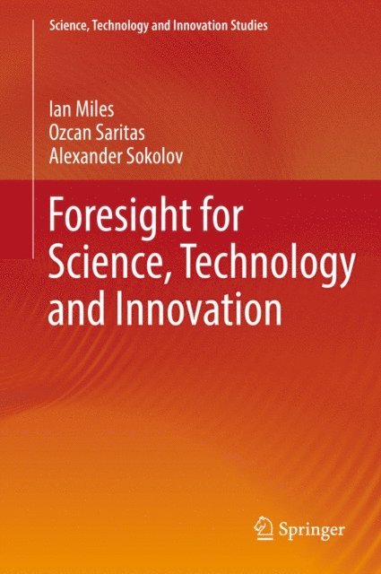 Alexander Sokolov, Ozcan Saritas, Ian Miles - Foresight for Science, Technology and Innovation, E-bok