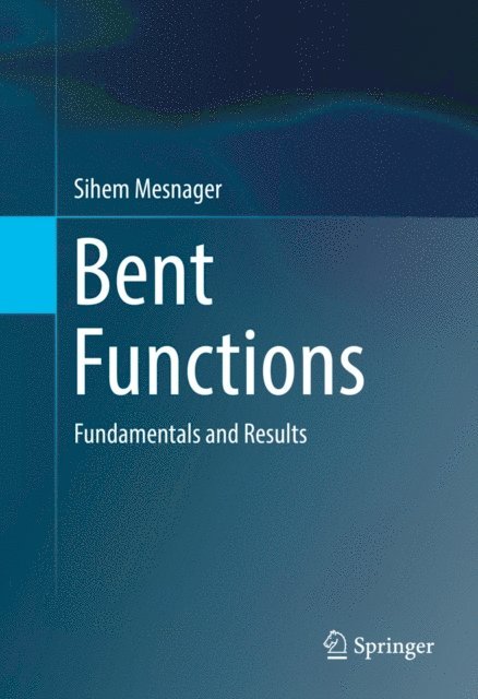 Sihem Mesnager - Bent Functions, E-bok
