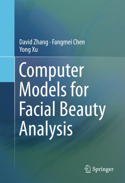 Yong Xu, Fangmei Chen, David Zhang - Computer Models for Facial Beauty Analysis, E-bok