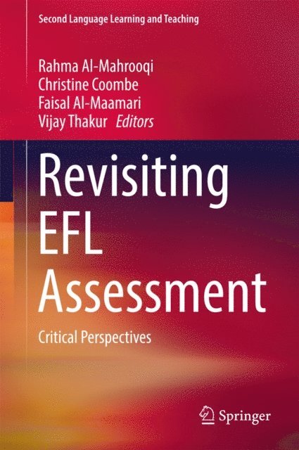 Vijay Thakur, Faisal Al-Maamari, Christine Coombe, Rahma Al-Mahrooqi - Revisiting EFL Assessment, E-bok