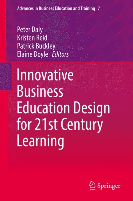 Elaine Doyle, Patrick Buckley, Kristen Reid, Peter Daly - Innovative Business Education Design for 21st Century Learning, E-bok