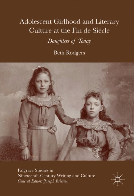 Beth Rodgers - Adolescent Girlhood and Literary Culture at the Fin de Siecle, E-bok