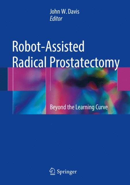 John W. Davis - Robot-Assisted Radical Prostatectomy, E-bok