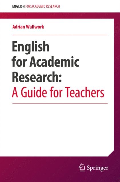 Adrian Wallwork - English for Academic Research: A Guide for Teachers, E-bok