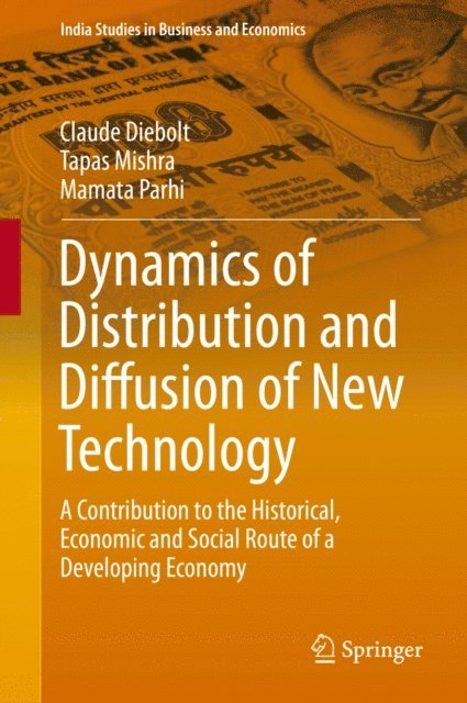 Mamata Parhi, Tapas Mishra, Claude Diebolt - Dynamics of Distribution and Diffusion of New Technology, E-bok
