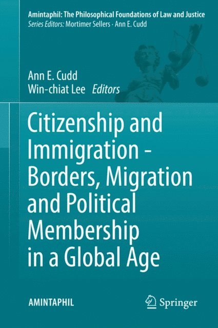Win-chiat Lee, Ann E. Cudd - Citizenship and Immigration - Borders, Migration and Political Membership in a Global Age, E-bok