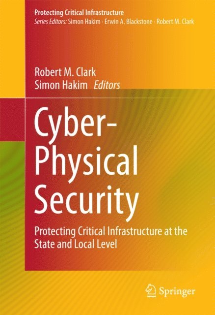 Simon Hakim, Robert M. Clark - Cyber-Physical Security, E-bok