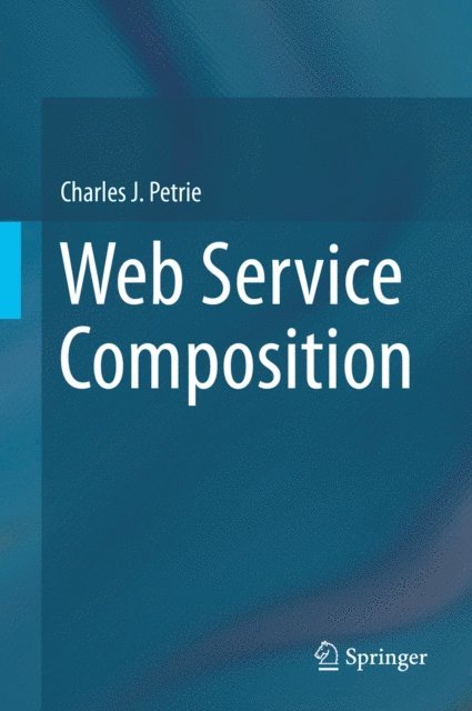 Charles J. Petrie - Web Service Composition, E-bok