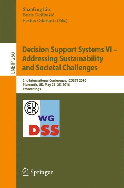 Festus Oderanti, Boris Delibasic, Shaofeng Liu - Decision Support Systems VI - Addressing Sustainability and Societal Challenges, E-bok
