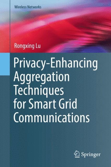 Rongxing Lu - Privacy-Enhancing Aggregation Techniques for Smart Grid Communications, E-bok