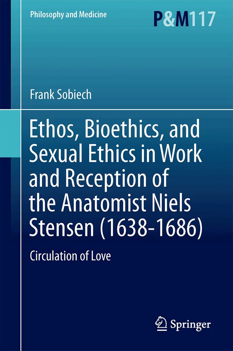 Frank Sobiech - Ethos, Bioethics, and Sexual Ethics in Work and Reception of the Anatomist Niels Stensen (1638-1686), Inbunden. Tillgänglighet: Lägg i varukorg