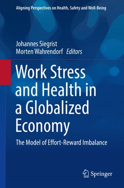 Morten Wahrendorf, Johannes Siegrist - Work Stress and Health in a Globalized Economy, E-bok