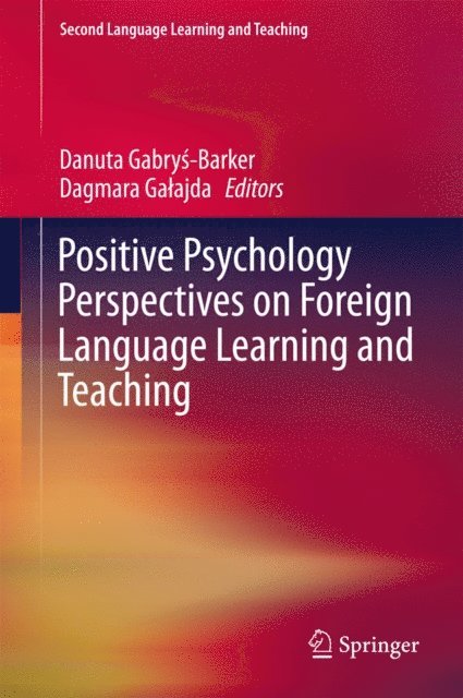 Dagmara Galajda, Danuta Gabrys-Barker - Positive Psychology Perspectives on Foreign Language Learning and Teaching, E-bok