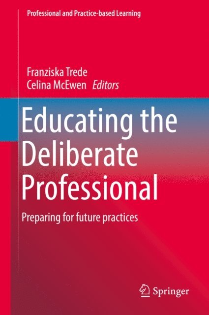 Celina McEwen, Franziska Trede - Educating the Deliberate Professional, E-bok