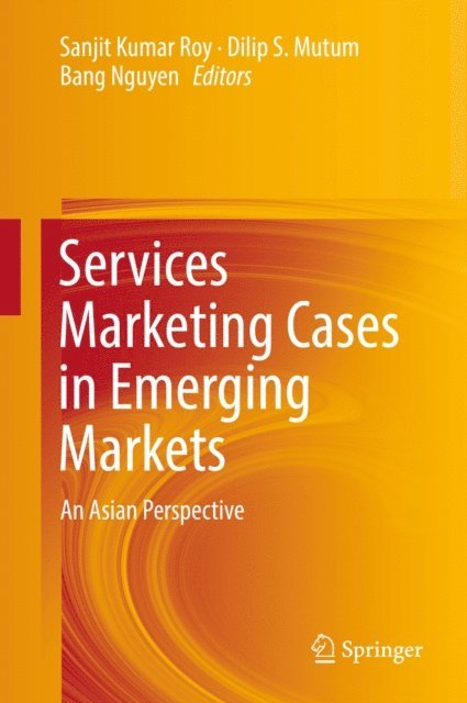 Bang Nguyen, Dilip S. Mutum, Sanjit Kumar Roy - Services Marketing Cases in Emerging Markets, E-bok