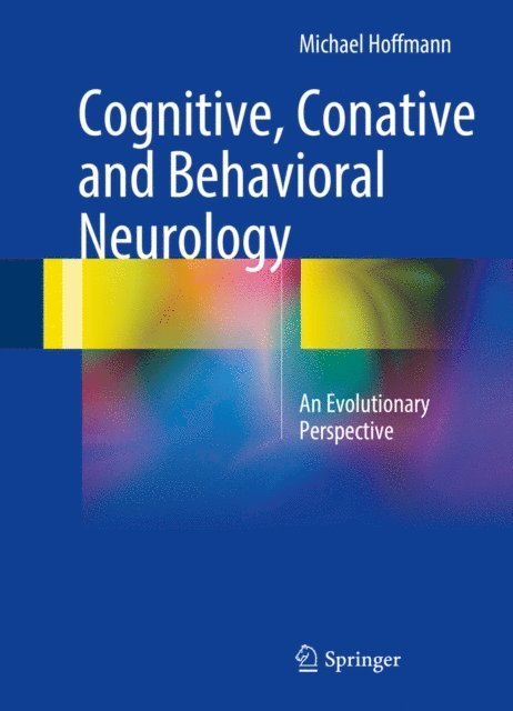 Michael Hoffmann - Cognitive, Conative and Behavioral Neurology, E-bok