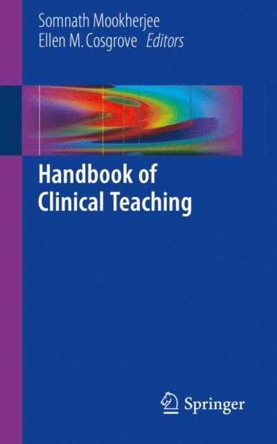 Ellen M. Cosgrove, Somnath Mookherjee - Handbook of Clinical Teaching, E-bok