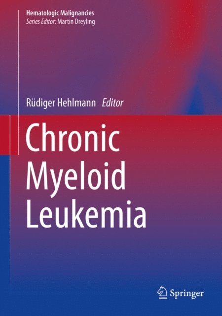 Rudiger Hehlmann - Chronic Myeloid Leukemia, E-bok
