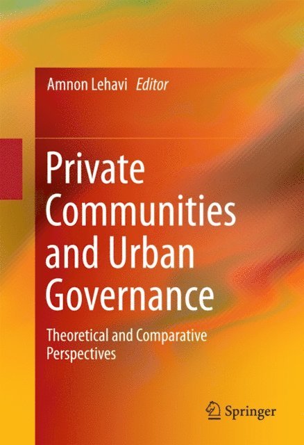 Amnon Lehavi - Private Communities and Urban Governance, E-bok
