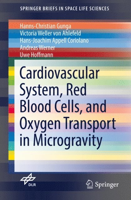 Uwe Hoffmann, Andreas Werner, Hans-Joachim Appell Coriolano, Victoria Weller von Ahlefeld, Hanns-Christian Gunga - Cardiovascular System, Red Blood Cells, and Oxygen Transport in Microgravity, E-bok