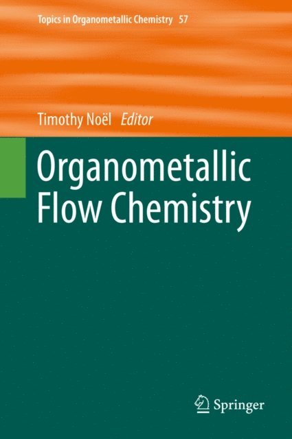 Timothy Noel - Organometallic Flow Chemistry, E-bok