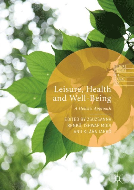 Klara Tarko, Ishwar Modi, Zsuzsanna Benko - Leisure, Health and Well-Being, E-bok