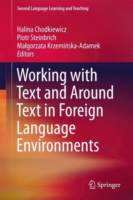 Malgorzata Krzeminska-Adamek, Piotr Steinbrich, Halina Chodkiewicz - Working with Text and Around Text in Foreign Language Environments, E-bok