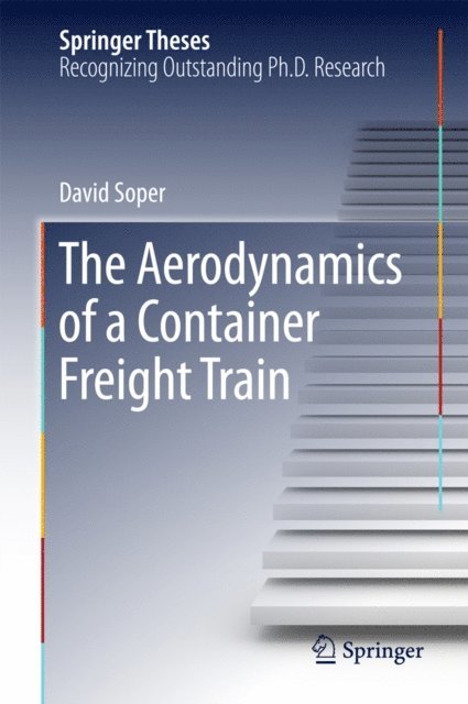 David Soper - Aerodynamics of a Container Freight Train, E-bok