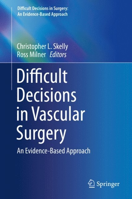 Ross Milner, Christopher L. Skelly - Difficult Decisions in Vascular Surgery, E-bok
