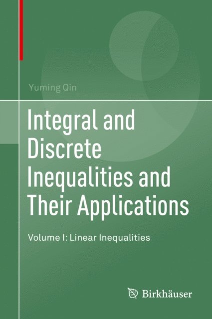Yuming Qin - Integral and Discrete Inequalities and Their Applications, E-bok