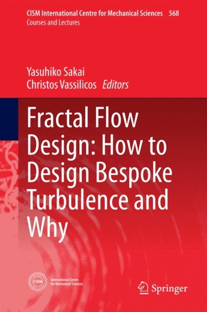 Christos Vassilicos, Yasuhiko Sakai - Fractal Flow Design: How to Design Bespoke Turbulence and Why, E-bok