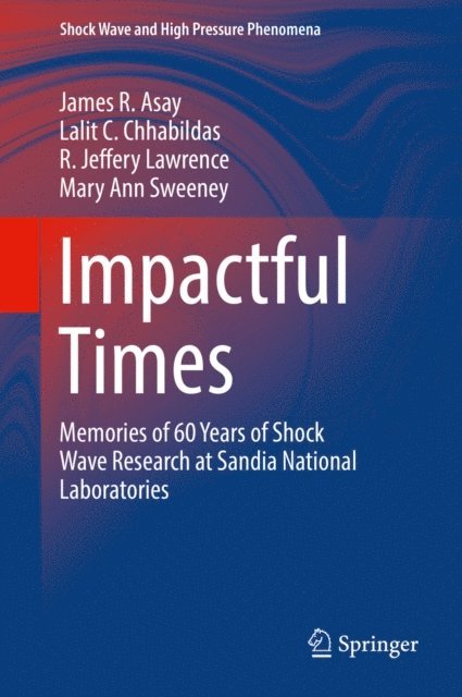 Mary Ann Sweeney, R. Jeffery Lawrence, Lalit C. Chhabildas, James R. Asay - Impactful Times, E-bok