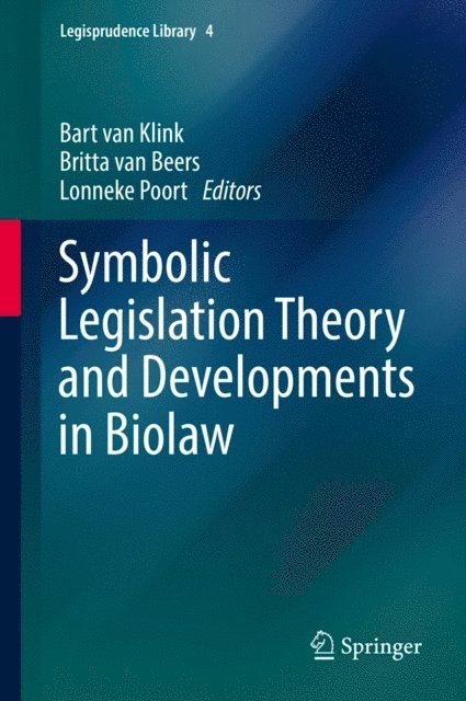 Lonneke Poort, Britta van Beers, Bart van Klink - Symbolic Legislation Theory and Developments in Biolaw, E-bok