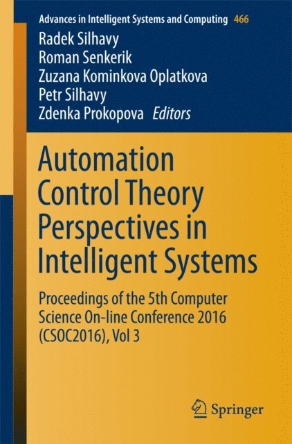 Zdenka Prokopova, Petr Silhavy, Zuzana Kominkova Oplatkova, Roman Senkerik, Radek Silhavy - Automation Control Theory Perspectives in Intelligent Systems, E-bok
