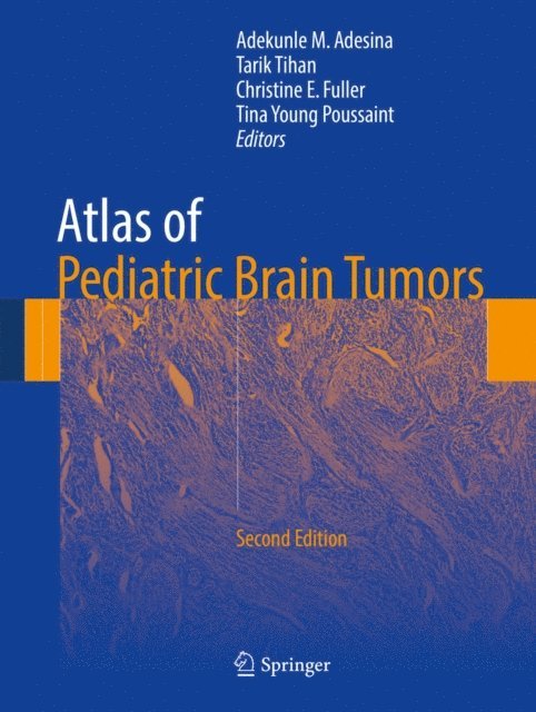 Tina Young Poussaint, Christine E. Fuller, Tarik Tihan, Adekunle M. Adesina - Atlas of Pediatric Brain Tumors, E-bok