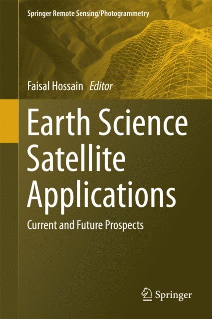 Faisal Hossain - Earth Science Satellite Applications, E-bok