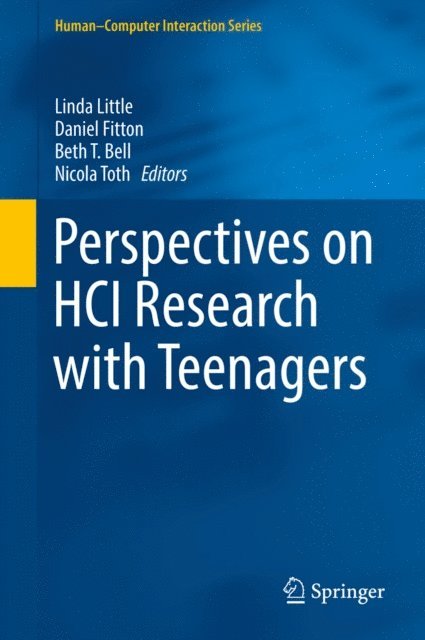 Nicola Toth, Beth T. Bell, Daniel Fitton, Linda Little - Perspectives on HCI Research with Teenagers, E-bok