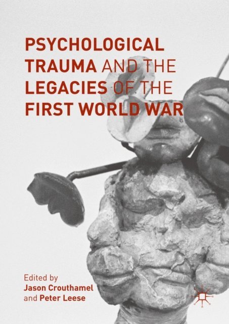 Peter Leese, Jason Crouthamel - Psychological Trauma and the Legacies of the First World War, E-bok