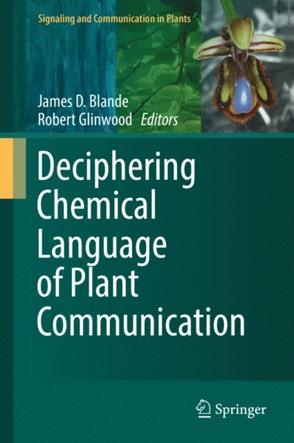 Robert Glinwood, James D. Blande - Deciphering Chemical Language of Plant Communication, E-bok