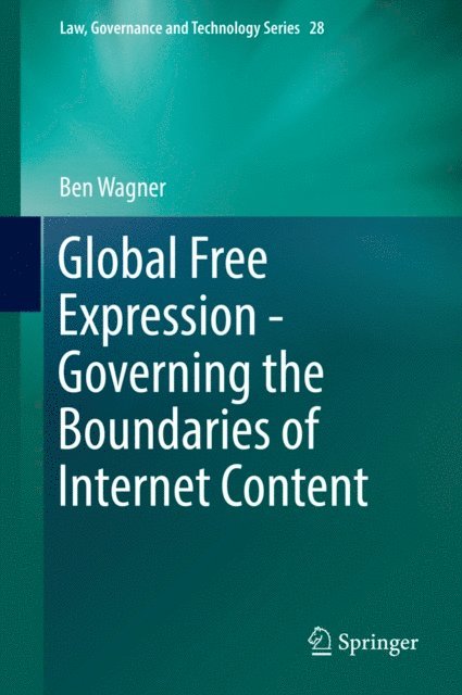 Ben Wagner - Global Free Expression - Governing the Boundaries of Internet Content, E-bok