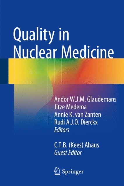 C.T.B. (Kees) Ahaus, Rudi A.J.O. Dierckx, Annie K. van Zanten, Jitze Medema, Andor W.J.M. Glaudemans - Quality in Nuclear Medicine, E-bok