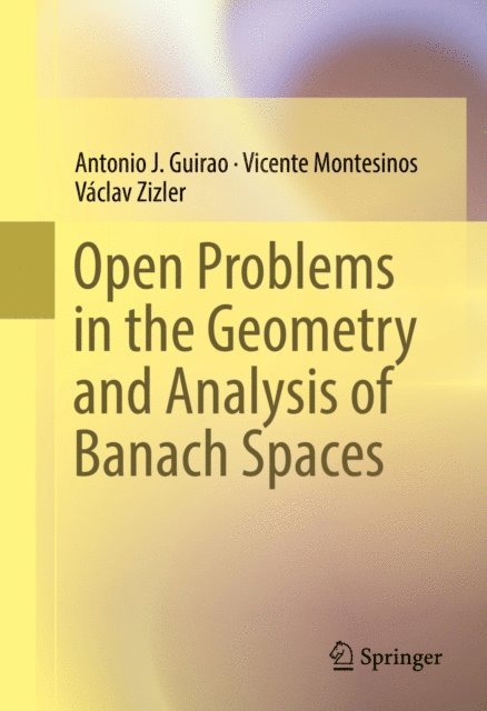 Vaclav Zizler, Vicente Montesinos, Antonio J. Guirao - Open Problems in the Geometry and Analysis of Banach Spaces, E-bok