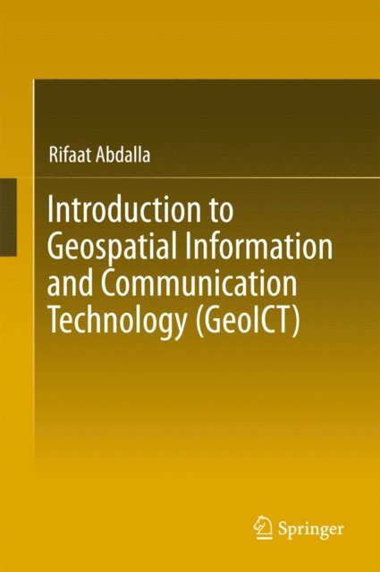Rifaat Abdalla - Introduction to Geospatial Information and Communication Technology (GeoICT), E-bok