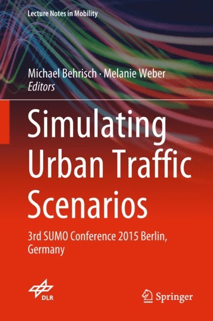 Melanie Weber, Michael Behrisch - Simulating Urban Traffic Scenarios, E-bok