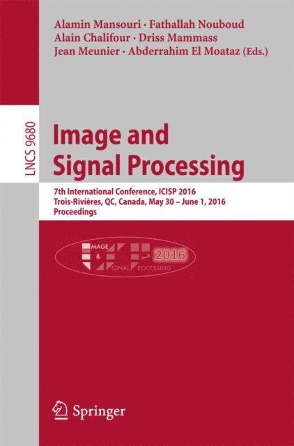 Abderrahim El Moataz, Jean Meunier, Driss Mammass, Alain Chalifour, Fathallah Nouboud, Alamin Mansouri - Image and Signal Processing, E-bok