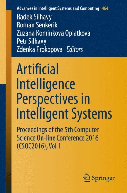 Zdenka Prokopova, Petr Silhavy, Zuzana Kominkova Oplatkova, Roman Senkerik, Radek Silhavy - Artificial Intelligence Perspectives in Intelligent Systems, E-bok
