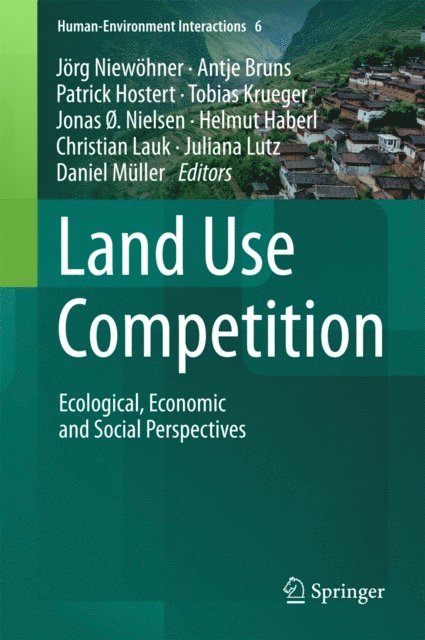 Daniel Muller, Juliana Lutz, Christian Lauk, Helmut Haberl, Jonas o. Nielsen, Tobias Krueger, Patrick Hostert, Antje Bruns, Jorg Niewohner - Land Use Competition, E-bok
