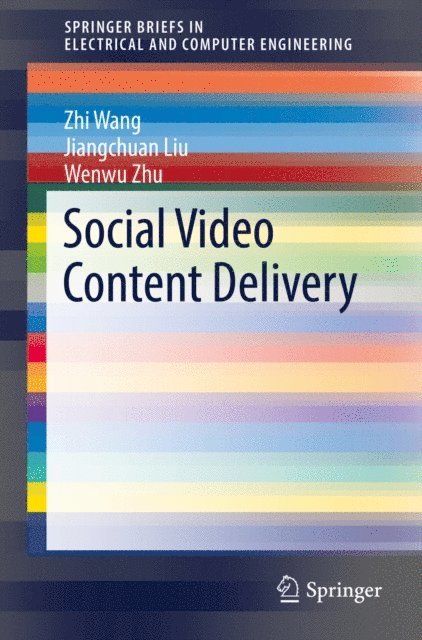 Wenwu Zhu, Jiangchuan Liu, Zhi Wang - Social Video Content Delivery, E-bok