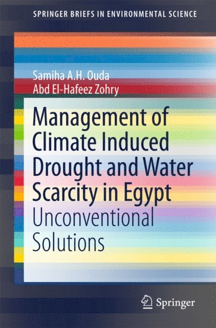 Abd El-Hafeez Zohry, Samiha A.H. Ouda - Management of Climate Induced Drought and Water Scarcity in Egypt, E-bok